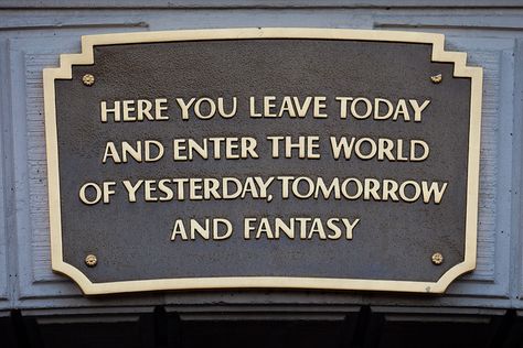 Day 27-- favorite quote-- "Here you leave today and enter the world of yesterday, tomorrow, and fantasy" Disney World Quotes, Disneyland Sign, Disneyland Entrance, Disneyland Birthday, Walt Disney Quotes, Disney Sign, Disney Classroom, Disney Rooms, Entrance Sign