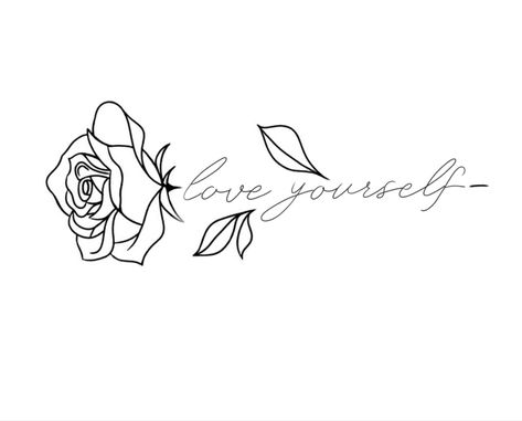 Love Yourself Flower Tattoo, Love Yourself Rose Tattoo, Memorial Tattoo Ideas, Rose Tattoos For Women, Cute Hand Tattoos, Tattoos For Women Flowers, Small Pretty Tattoos, Writing Tattoos, Tasteful Tattoos