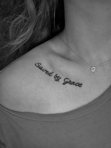 Damage Tattoo Ideas, Calerbone Tattoos For Women, Saved By Grace Tattoos For Women, Christian Collar Bone Tattoo, Collar Bone Tattoo Words, By Grace Tattoo, Saved By Grace Tattoo, Collar Bone Tattoo Quotes, Grace Tattoo