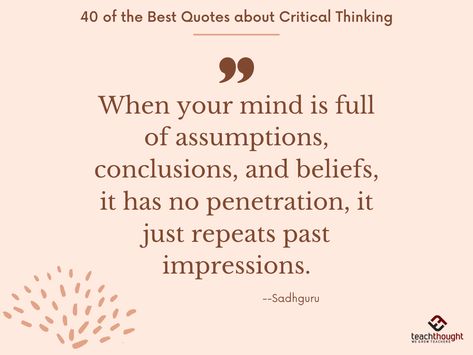 40 Of The Best Quotes About Critical Thinking Critical Thinking Quotes, Environmental Wellness, Mission Statements, Ed Tech, Jean Piaget, Richard Feynman, Higher Level Thinking, Arts Integration, Thinking Quotes