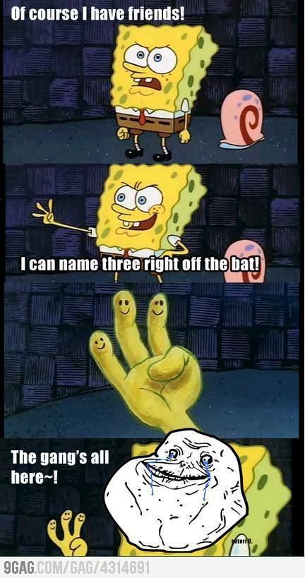 Forever Alone lvl : Spongebob Spongebob Quotes, The Gangs All Here, Spongebob Meme, Funny Spongebob, Forever Alone, Pineapple Under The Sea, Spongebob Funny, Funny Pictures With Captions, Rage Comics