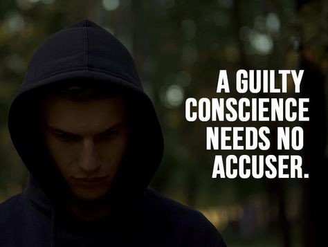 A Guilty Conscience Needs No Accuser | Inspiring Quotes | eCards | Greeting cards People With No Conscience Quotes, Accuser Is Guilty Quotes, Guilty Conscience Quote, Karma Sayings, Conscience Quotes, Guilty Quotes, Liar Quotes, Kids Lying, Guilty Conscience