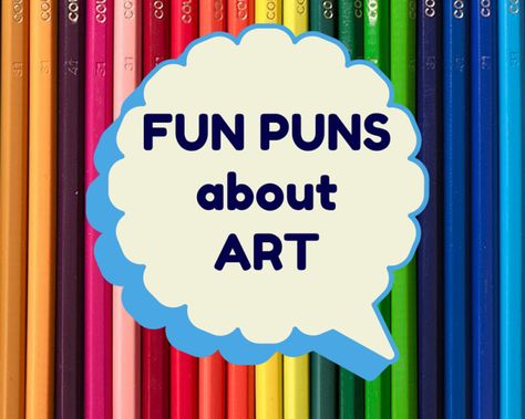 Fun Puns about Art and Artists Fun Puns, Elementary Art Lesson Plans, Art Puns, Art Room Posters, Sharpie Drawings, Art Jokes, Painting Activities, Kindergarten Art, Art Funny