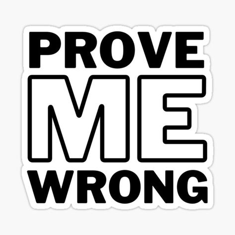 "Prove Me Wrong! I speak the truth. But I'm up for a civil debate so you can try to prove me wrong." by Sea Stories | Redbubble Debate Wallpaper, Debate Quotes, Prove Me Wrong, Speech And Debate, Sea Stories, Speak The Truth, Prove It, Journal Ideas, The Truth