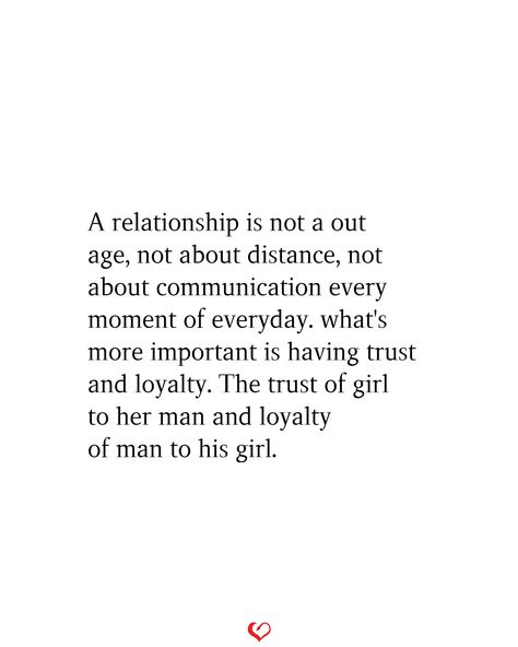 A relationship is not a out age, not about distance, not about communication every moment of everyday. what's more important is having trust and loyalty. The trust of girl to her man and loyalty of man to his girl. Loyalty In Relationship, Loyal Relationship Quotes, Trust And Loyalty Quotes, Loyalty Relationship, Loyal Quotes, Loyal Person, Loyalty Quotes, Trust Love, Trust In Relationships