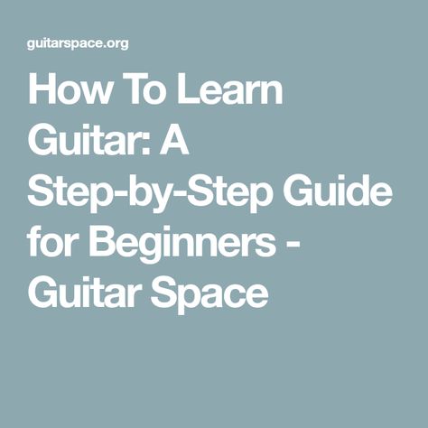 How To Learn Guitar: A Step-by-Step Guide for Beginners - Guitar Space Easy Way To Learn How To Play Guitar, Learn Acoustic Guitar Beginner, How To Start Playing Guitar, Guitar Warm Up Exercises, How To Read Guitar Sheet Music, Learn To Play Guitar For Beginners, How To Play Guitar Beginners, Guitar Beginner Learning, Guitar Tips For Beginners