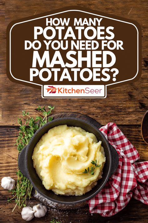 How Many Potatoes Do You Need For Mashed Potatoes? - Kitchen Seer How Many Potatoes For 10 People, How Many Potatoes For 20, Mashed Potatoes For 15 People, Mashed Potatoes For 25 People, How Many Potatoes For Mashed Potatoes, Mashed Potatoes For 12 People, How Many Pounds Of Potatoes For 20, How Long To Boil Potatoes For Mashed, How Much Mashed Potatoes Per Person