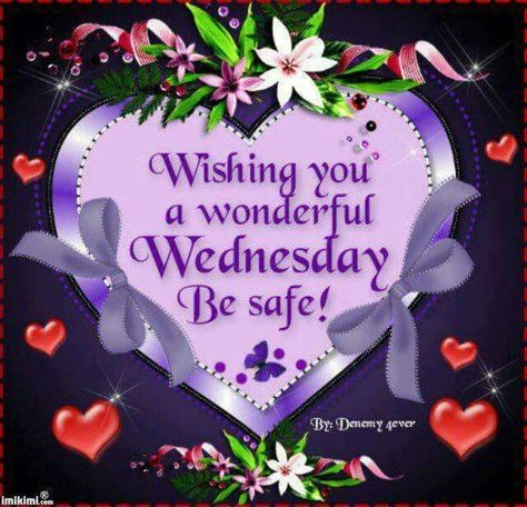 Wishing You A Wonderful Wednesday, Be Safe! good morning wednesday happy wednesday good morning wednesday wednesday image quotes wednesday quotes and sayings Wednesday Morning Greetings, Wednesday Hump Day, Saturday Pictures, Wednesday Greetings, Blessed Wednesday, Good Morning Wednesday, Short Friendship Quotes, Happy Wednesday Quotes, Wednesday Quotes