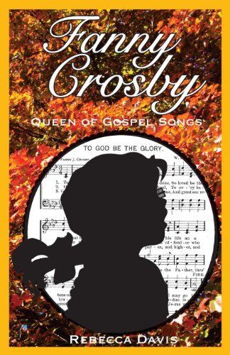 Songs About Her, Fanny Crosby, Rebecca Davis, American Heritage Girls, Gospel Songs, Helen Keller, Gospel Song, Song Book, Homeschool Ideas