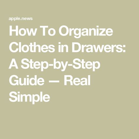 How To Organize Clothes in Drawers: A Step-by-Step Guide — Real Simple Organize Dresser Drawers, Clothes In Drawers, Organize Dresser, Organize Clothing, Professional Organizing Tips, Messy Clothes, Organize Clothes, Clothes Drawer, Professional Organizers