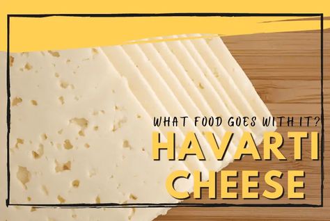 First time to eat a havarti cheese? This guide will teach you what goes with Havarti cheese, so you can enjoy this cheese to the fullest. Read on now! Havarti Pairings, Recipes Using Havarti Cheese, Harvati Cheese Recipes, Havarti Dill Cheese Recipe, Havarti Cheese Pairing, Recipes With Havarti Cheese, Havarti Cheese Recipes Appetizers, Havarti Cheese Recipes, Freezing Cheese