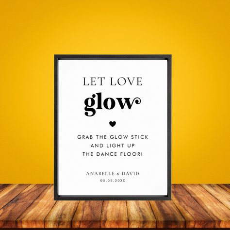 Glow Stick Dance, Let Love Glow, Glow Stick Wedding, Romantic Signs, Dance Floor Wedding, Glow Stick, Mirror Sign, Bright Wedding, Reception Signs