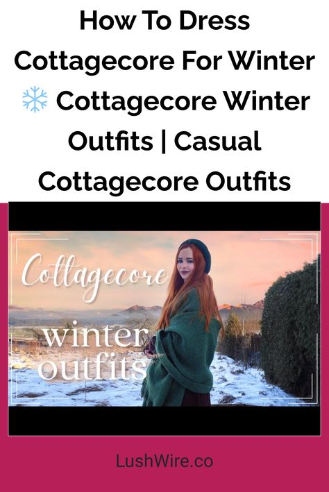 How To Dress Cottagecore For Winter ❄️ Cottagecore Winter Outfits | Casual Cottagecore Outfits Cottagecore Winter Aesthetic Outfits, Winter Cottage Outfit, Winter Cottagecore Aesthetic, Cottage Core Winter Outfits, Winter Cottagecore Outfit, Cottagecore Fall Outfits, Casual Cottagecore Outfits, Cottagecore Winter Outfits, Cottagecore Outfit Ideas