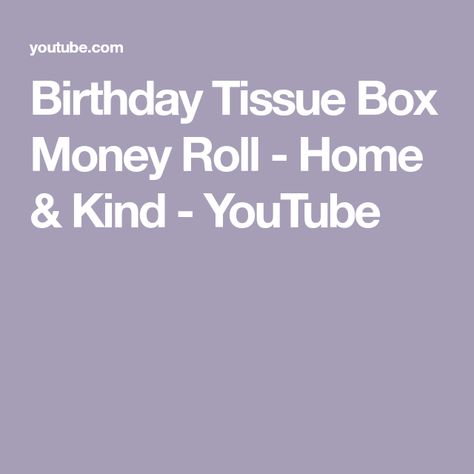 Birthday Tissue Box Money Roll - Home & Kind - YouTube Tissue Box Sayings Gift Ideas, Money Roll, Gifting Money, Diy Toilet, Kleenex Box, Dollar Bills, Toilet Paper Roll, Money Gift, Dollar Bill