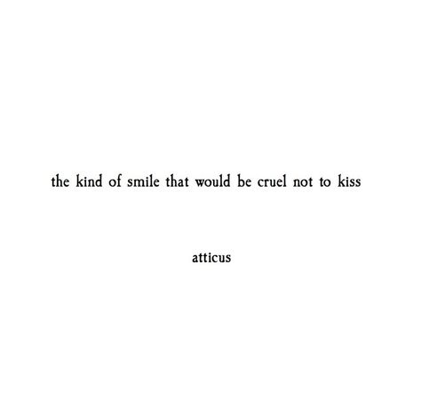 'Kissing Smiles' @atticuspoetry #atticuspoetry Atticus Quotes, Atticus Poetry, Sharing Is Caring, Quotes Of The Day, Atticus, Les Sentiments, Poem Quotes, Lyric Quotes, A Quote