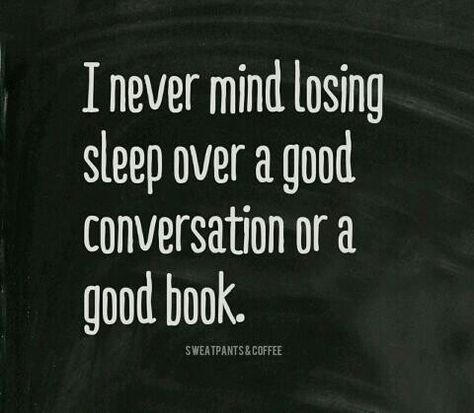 I never mind losing sleep over a good conversation or a good book. Late Night Reading Quotes, Book Reading Quotes, Late Night Reading, Night Reading, Night Book, Reading Quotes, I Love Reading, Book Reading, Love Books