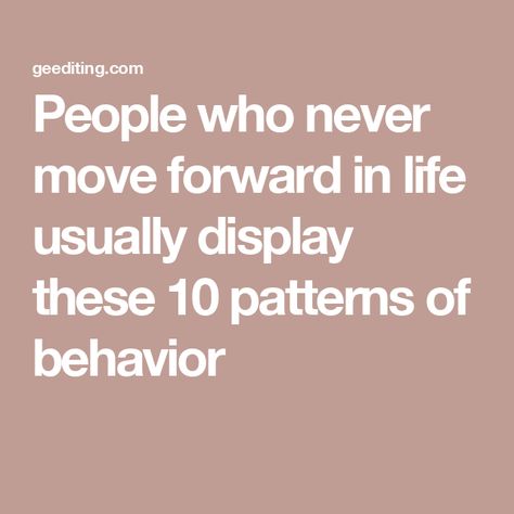 People who never move forward in life usually display these 10 patterns of behavior Change Behavior, Patterns Of Behavior, Reading People, Start Living Life, How To Be A Happy Person, Choosing A Career, Stuck In A Rut, How To Read People, Fear Of The Unknown