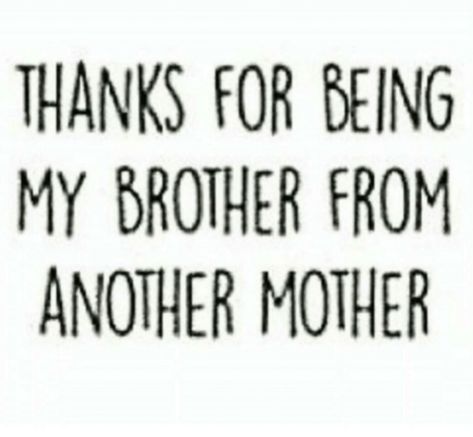 Birthday Quotes Brother, Brother From Another Mother Quotes, Quotes Brother, Bro Quotes, I Love You Brother, Brother From Another Mother, I Love My Brother, Brother Sister Quotes, Brother Quotes