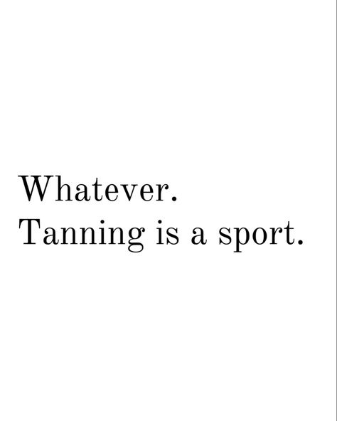 Tanning Bed Quotes, Beach Babe Quotes, Tan Lines Captions, Summer Tan Quotes, Winter Tanning, Tanning Quotes Funny, Tan Quotes, Spray Tanning Quotes, Faded Quotes