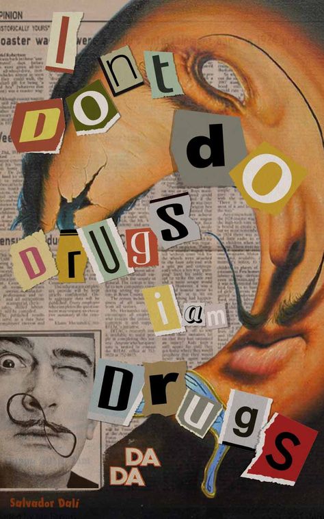 I DON'T DO DRUGS, I AM DRUGS. Salvador Dali inspired DADA poster. Created in Adobe Photoshop. Dada Inspired Art, Do And Dont Poster, Dadaism Poster, Dadaism Art Ideas, Dada Aesthetic, Dada Poster, Dadaism Art, Dada Collage, Graphic Design Posters Layout