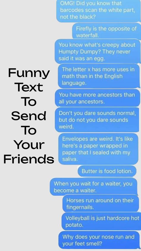 Funny text to send to your friends Things To Text Your Friends, Funny Things To Text, Text Your Friends, Funny Conversation Starters, Weird Videos, Funny Texts To Send, Annoying Friends, Funny Mean Quotes, Text Pranks