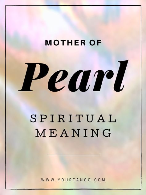 Mother Of Pearl Spiritual Meaning | YourTango #spirituality #pearl Mother Of Pearl Meaning Stones, Mother Of Pearl Crystal Meaning, Pearl Meaning Quotes, Pearls Spiritual Meaning, Pearl Meaning Stones, Meaning Of Pearls, Pearl Symbolism, Pearls Quotes, Mother Of Pearl Meaning