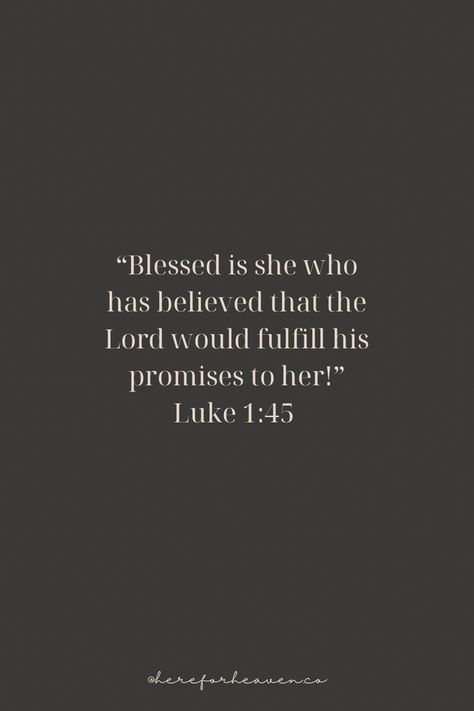 Luke 1 45, Blessed Mary, Blessed Is She, Luke 1, Blessed Are Those, Take Heart, Faith In God, Verses, Bible Verses