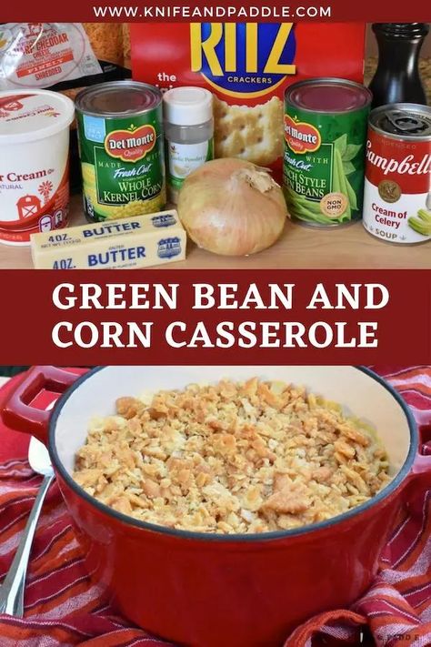 Green Bean and Corn Casserole • www.knifeandpaddle.com Corn Green Bean Casserole, Green Bean Corn Casserole, Green Bean And Corn Casserole, Corn And Green Bean Casserole, Green Beans And Corn, Creamed Green Beans, Ultimate Green Bean Casserole, Traditional Green Bean Casserole, Green Beans Side Dish