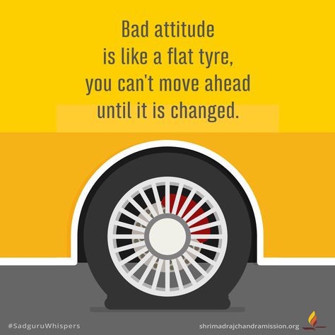 Bad attitude is like a flat tyre, you can't move ahead until it is changed. #SadguruWhispers #Quotes #QOTD #Attitude #Change #Transformation #ThoughtOfTheDay #DailyMotivation Faded Quotes, Flat Tyre, Positive Daily Quotes, Motivationa Quotes, Motivational Notes, Best Success Quotes, African Quotes, English Ideas, Golden Quotes