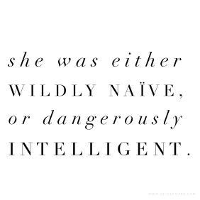 I'm both;-) And I'm OK with that too😘 Naive Quotes, Dangerous Quotes, Classy Quotes, She Quotes, Intelligence Quotes, Character Quotes, Badass Quotes, A Quote, Empowering Quotes