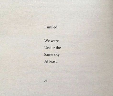 I smiled. We were under the same sky at least. Poetry About Distance, Same Sky Quotes Distance, Long Distance Poetry, Long Lost Love Aesthetic, Longing Poems, Long Distance Aesthetic, Longing Aesthetic, Long Distance Relationship Aesthetic, Cassandra Aesthetic