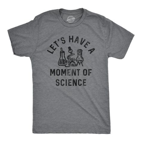 Can We Please Have A Moment Of Science For All My Real Ones Out There Science T Shirt, Sarcastic Shirts Funny, Science Tshirts, Funny Dad Shirts, Funny Shirts For Men, Novelty Shirts, Sarcastic Shirts, Funny Graphic Tees, Crazy Dog