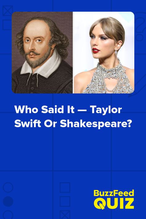 Who Said It — Taylor Swift Or Shakespeare? Taylor Swift Quiz, Sleepover Things To Do, Buzzfeed Quizzes, Book Week, Taylor Swift Lyrics, Who Said, The Works, Buzzfeed, Taylor Swift