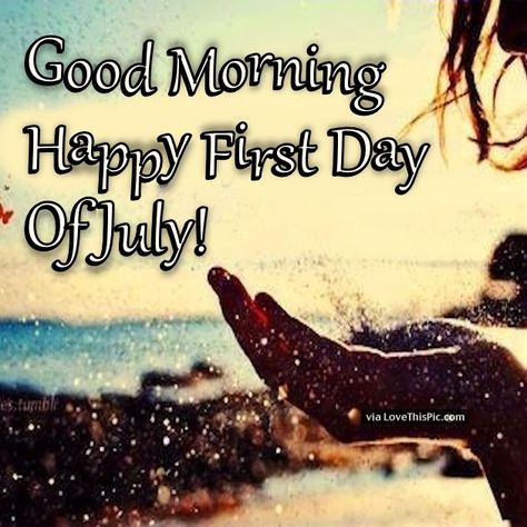 Good Morning Happy First Day Of July Pictures, Photos, and Images for Facebook, Tumblr, Pinterest, and Twitter July Good Morning Quotes, 1 July Quotes, Bye June Hello July, Happy July Month, New Month Blessings, Happy New Month Quotes, July Month, June Quotes, Welcome July