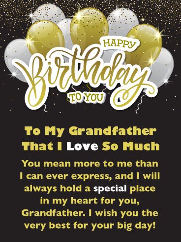 Grandfathers can hold a special place in our hearts, and can mean so very much to us. Sometimes it's a good idea to let them know how important they are to us. This birthday card was designed to do just that, to let your grandfather know how much you love and care for him. It also celebrates his birthday with golden sparkling balloons and celebration glitter! Wish your dear grandfather the very best for his big day with this spectacular and meaningful birthday card today. Birthday Wishes For Grandfather, Diy Birthday Card For Grandfather, Happy Birthday Wishes For Grandfather, Birthday Card Idea For Grandfather, Happy Birthday Grandpa Quotes, Creative Birthday Cards For Grandfather, Birthday Cards For Grandfather, Birthday Card For Grandfather, Happy 92nd Birthday