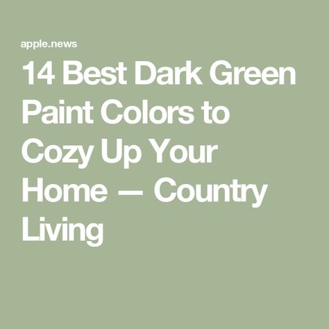 14 Best Dark Green Paint Colors to Cozy Up Your Home — Country Living Dark Green Family Room, Interior Green Paint Colors, Green Paint Colors For Living Room, Behr Green Paint Colors Bedrooms, Green Interior Paint Colors, Green Living Room Paint Colors, Best Dark Green Paint Colors, Best Dark Green Paint, Green Living Room Paint