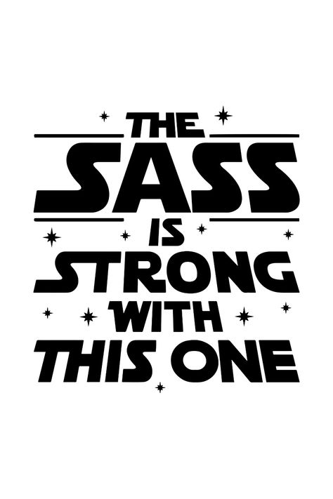 The Sass is Strong with This one SVG | Star Wars SVG | Star Wars Cricut Projects | Vinyl | Clipart Star Wars Vinyl Ideas, The Sass Is Strong With This One, Starwars Disney Shirt Ideas, Star Wars Cups Vinyl, Star Wars Cricut Svg, Disney Star Wars Svg, Funny Disney Svg, Star Wars Christmas Svg, Disney Svg Shirts