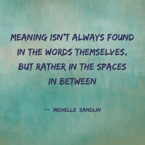 Read between the lines - quote by Michelle Sandlin I Can Read Between The Lines Quotes, Reading Between The Lines Quotes, Read Between The Lines Quotes, Neat Quotes, Read Between The Lines, Reading Between The Lines, Lines Quotes, Words Matter, Spiritual Messages