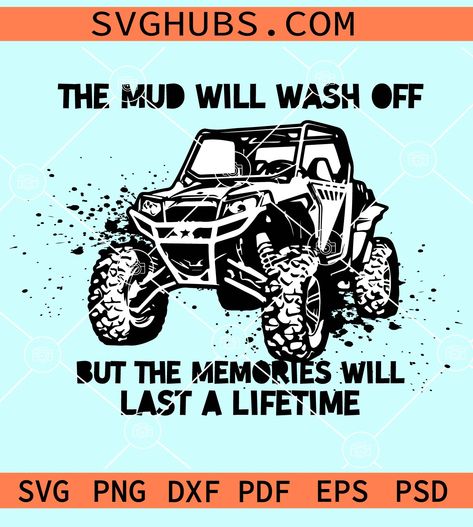 The mud will wash off but the memories will last a lifetime svg, Atv clipart svg, Atv Svg, Utv Svg, Atv Offroad Svg, Dirty 4 Wheels svg Utv Shirt Ideas, Atv Riding Quotes Funny, 4 Wheeler Quotes, Atv Riding Shirt Ideas, Atv Shirt Ideas, Side By Side Atv Svg, Mudding Quotes, Atv Quotes, Hunting Drawings