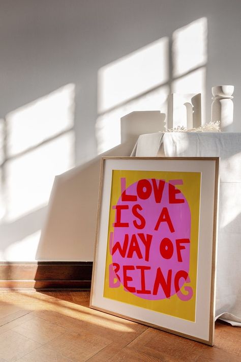 Colorful Room Posters, Love Is A Way Of Being Poster, Painting Vibes Aesthetic, Love In All Forms, Wall Art Styling, Love Is A Way Of Being, Home Is Where The Art Is, Eclectic Wall Prints, It Girl Prints