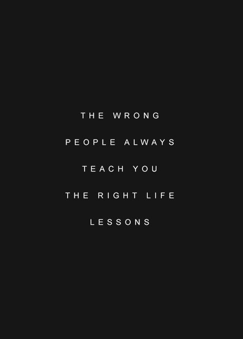 the wrong people always teach you the right life lessions Wrong People, Smart Ideas, Disney Quotes, Heart Eyes, Quotable Quotes, Stay Focused, Lessons Learned, Daily Reminder, Great Quotes