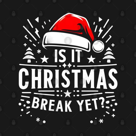 Check out this awesome 'Is+it+Christmas+Break+Yet+Christmas+funny+Teacher+Women' design on @TeePublic! Tshirts Ideas, Women Design, Christmas Break, Christmas Funny, Funny Teacher, Work Memes, Teacher Christmas, Teacher Humor, Math Teacher