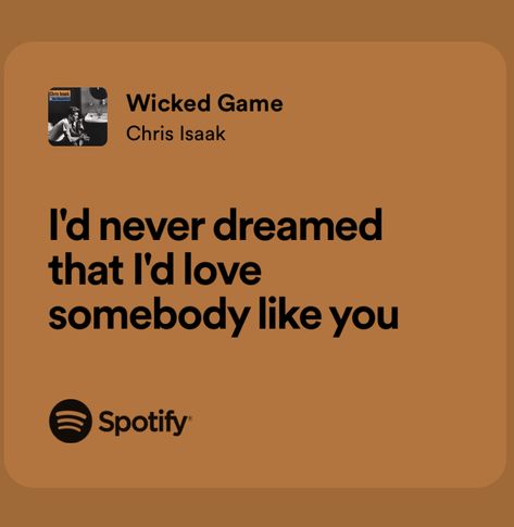 Spotify Lyrics Wicked Game Lyrics, Wicked Game Chris Isaak, Wicked Lyrics, Chris Isaak, Wicked Game, Spotify Lyrics, Muse, Like You, Wicked