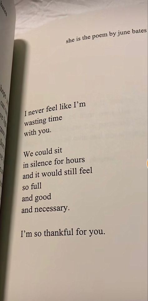 i never feel like i’m wasting time with you.
we could sit in silence for hours and it would still feel so full and good and necessary.
i’m so thankful for you. She Is The Poem By June Bates, The Lavender Haze June Bates, Poetry On Crush, June Bates Poem, June Bates Poetry, She Poems, She Is Poetry, She Poetry, June Poetry