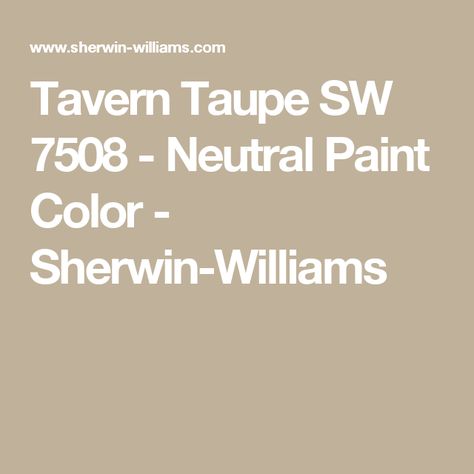 Tavern Taupe SW 7508 - Neutral Paint Color - Sherwin-Williams Amazing Gray Paint, Peach Paint Colors, Turquoise Paint Colors, Taupe Paint Colors, Orange Paint Colors, Amazing Gray, Purple Paint Colors, Beige Paint Colors, Red Paint Colors