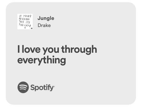 Jungle Drake Lyrics, Drake Lyrics About Love, Drake Tattoo Ideas Lyrics, Drake Love Lyrics, Drake Lyric Tattoos, Drake Love Songs, Quotes From Drake, Drake Love Quotes, Drake Spotify Lyrics