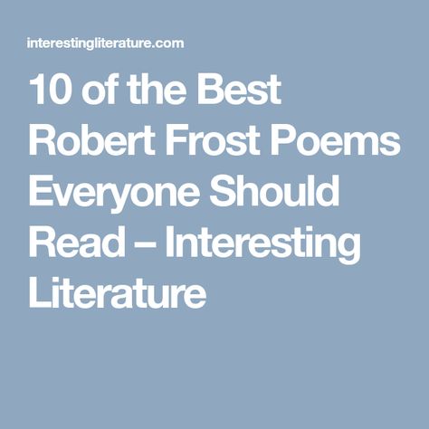 10 of the Best Robert Frost Poems Everyone Should Read – Interesting Literature Robert Frost Quotes, Most Famous Poems, Tree Poem, Robert Frost Poems, Nature Poem, Classic Poems, Great Poems, Rhyme Scheme, Poetry Anthology