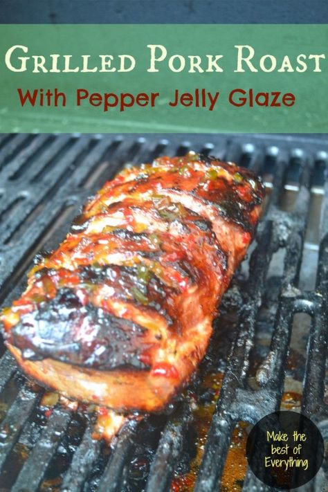 Grilled Pork Roast with Pepper Jelly Glaze- And a Summer Grill Pack Giveaway – Make the Best of Everything Grilled Pork Roast, Pork Loins, Summer Grill, Bbq Pork Recipes, Hot Pepper Jelly, Pork Roast Recipes, Pork Loin Recipes, Pork Loin Roast, Pepper Jelly