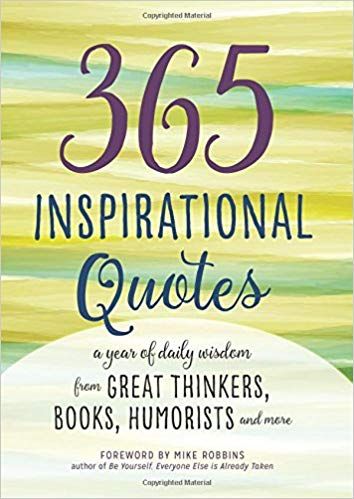 365 Inspirational Quotes: A Year of Daily Wisdom from Great Thinkers, Books, Humorists, and More (Inspirational Books): Mike Robbins. Featuring a foreword by motivational speaker Mike Robbins, Inspirational Quotes offers daily doses of wit and wisdom, from beloved authors and musicians to notable philosophers and politicians. Prepare for a diverse collection of inspirational quotes that will infuse your day with appreciation and encouragement. 365 Positive Quotes, Fake People Quotes, Great Thinkers, Daily Wisdom, Wit And Wisdom, Lifestyle Quotes, Daily Encouragement, Quotes By Authors, Gratitude Quotes