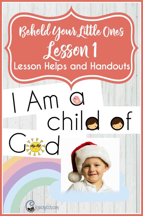 LDS lesson helps and handouts for Behold Your Little Ones Lesson 1: I am a  Child of God Lds Nursery Leader Ideas, Lds Nursery Ideas Free Printables, I Am A Child Of God Printable Free, I Am A Child Of God Craft, Lds Nursery Lessons, Lds Nursery Ideas, I Am A Child Of God, Nursery Lesson Ideas, Primary Secretary